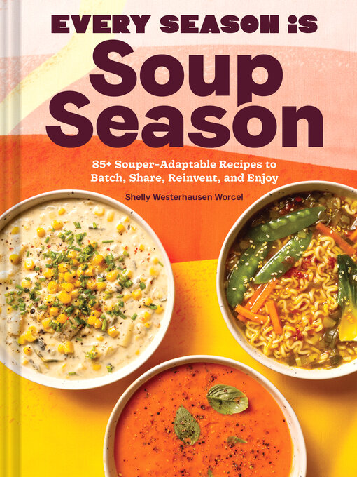 Title details for Every Season Is Soup Season by Shelly Westerhausen Worcel - Wait list